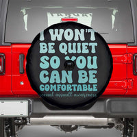 Sexual Assault Awareness Spare Tire Cover I Won't Be Quite So You Can Be Comfortable
