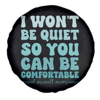 Sexual Assault Awareness Spare Tire Cover I Won't Be Quite So You Can Be Comfortable