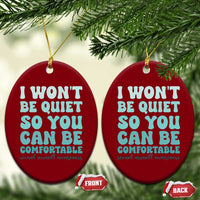 Sexual Assault Awareness Ceramic Ornament I Won't Be Quite So You Can Be Comfortable
