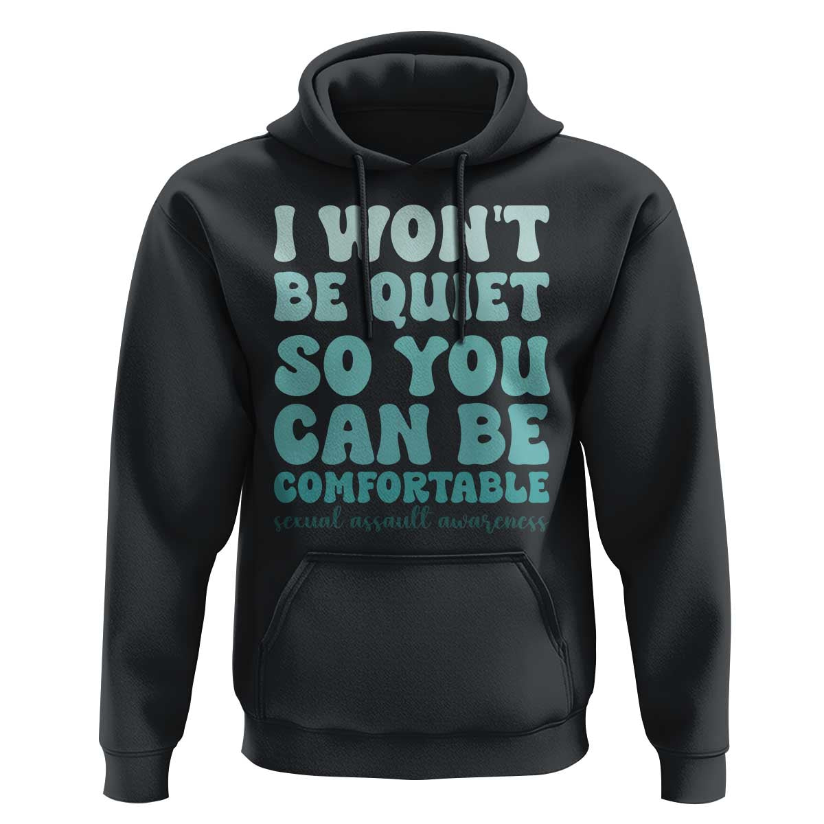 Sexual Assault Awareness Hoodie I Won't Be Quite So You Can Be Comfortable