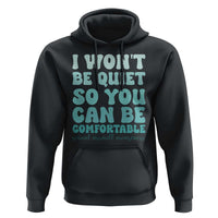 Sexual Assault Awareness Hoodie I Won't Be Quite So You Can Be Comfortable