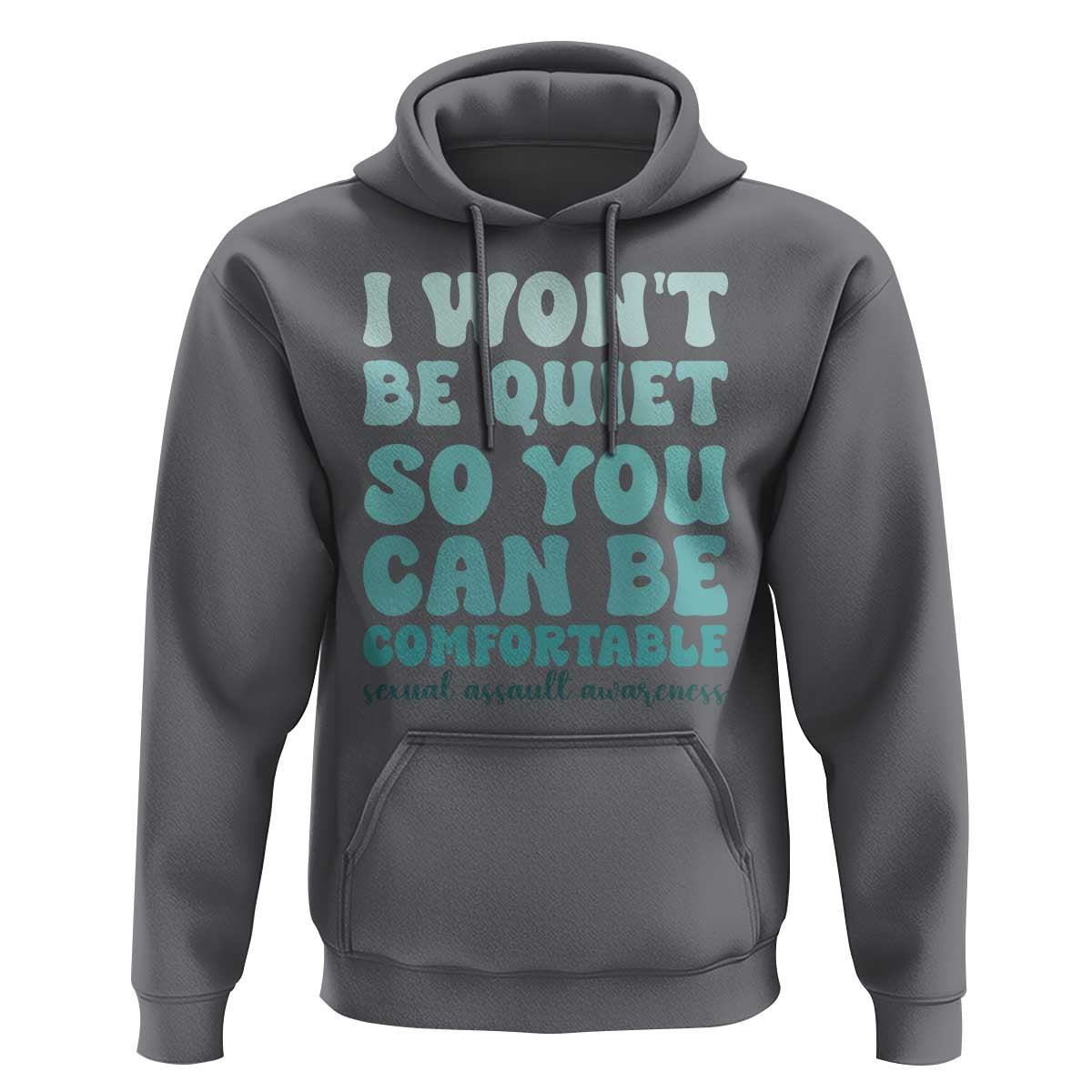 Sexual Assault Awareness Hoodie I Won't Be Quite So You Can Be Comfortable