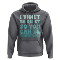 Sexual Assault Awareness Hoodie I Won't Be Quite So You Can Be Comfortable