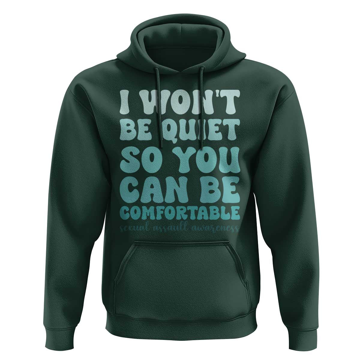 Sexual Assault Awareness Hoodie I Won't Be Quite So You Can Be Comfortable
