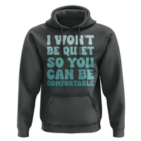Sexual Assault Awareness Hoodie I Won't Be Quite So You Can Be Comfortable