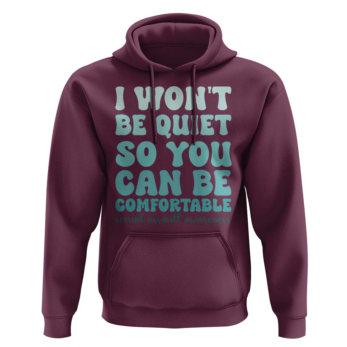 Sexual Assault Awareness Hoodie I Won't Be Quite So You Can Be Comfortable