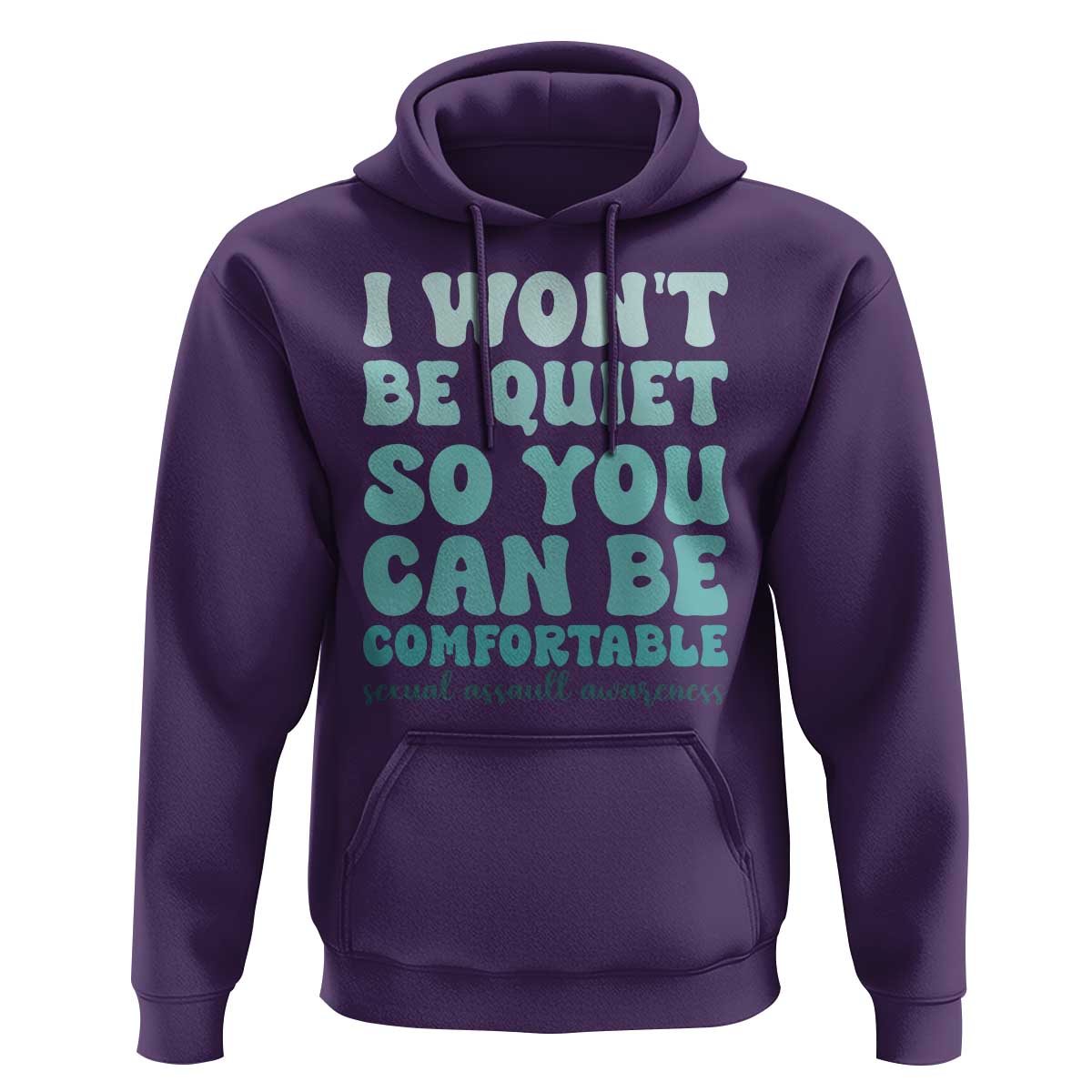 Sexual Assault Awareness Hoodie I Won't Be Quite So You Can Be Comfortable