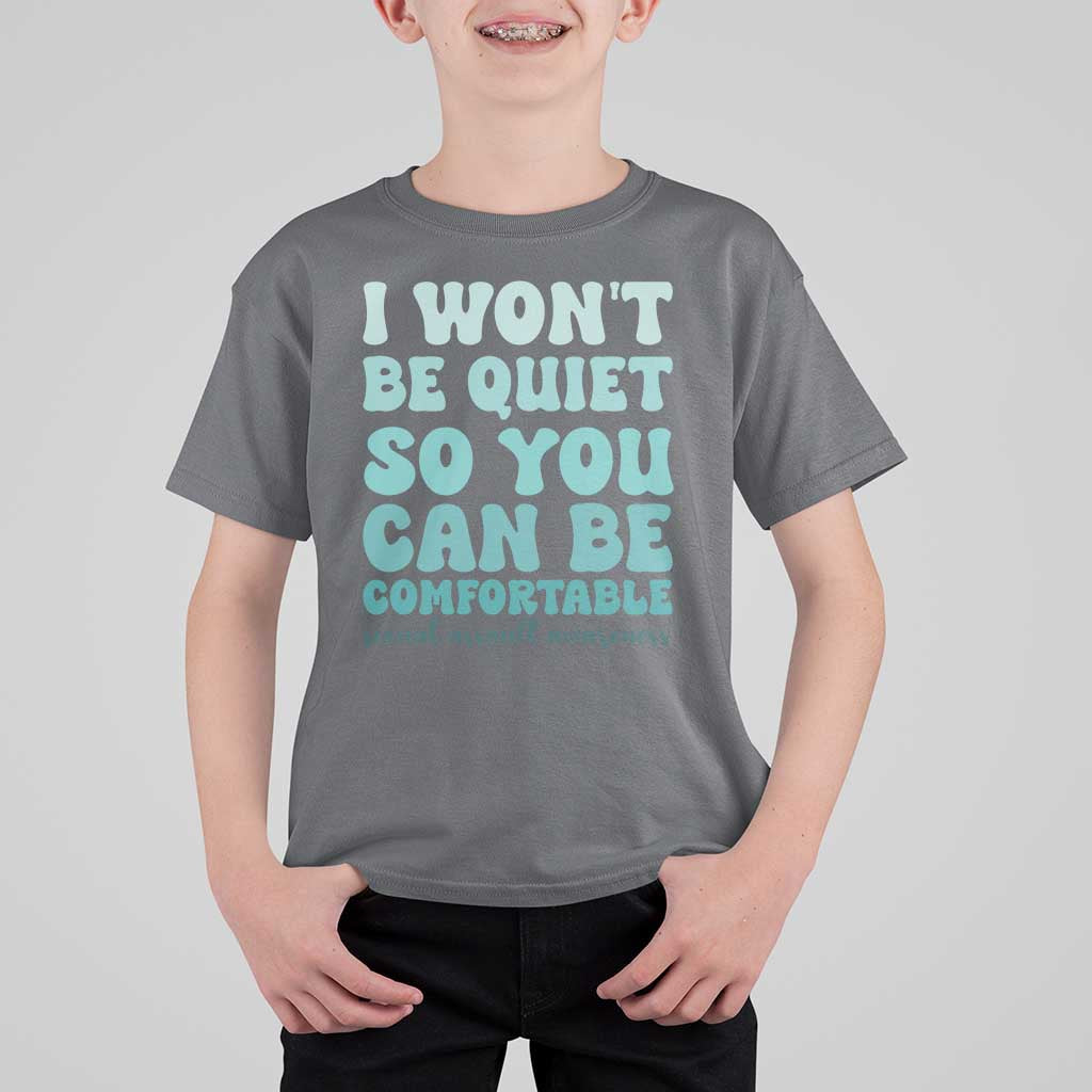 Sexual Assault Awareness T Shirt For Kid I Won't Be Quite So You Can Be Comfortable
