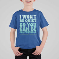 Sexual Assault Awareness T Shirt For Kid I Won't Be Quite So You Can Be Comfortable