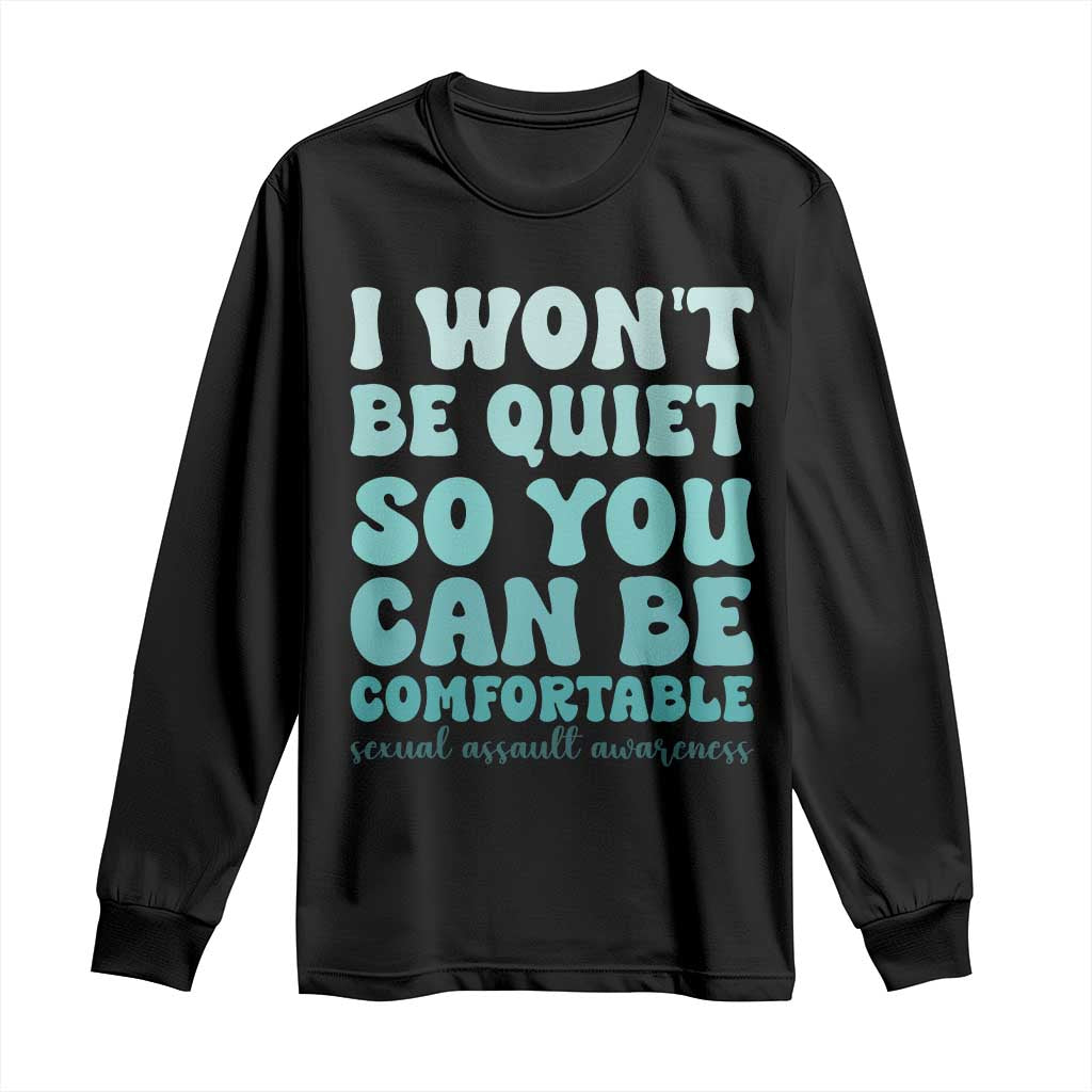 Sexual Assault Awareness Long Sleeve Shirt I Won't Be Quite So You Can Be Comfortable