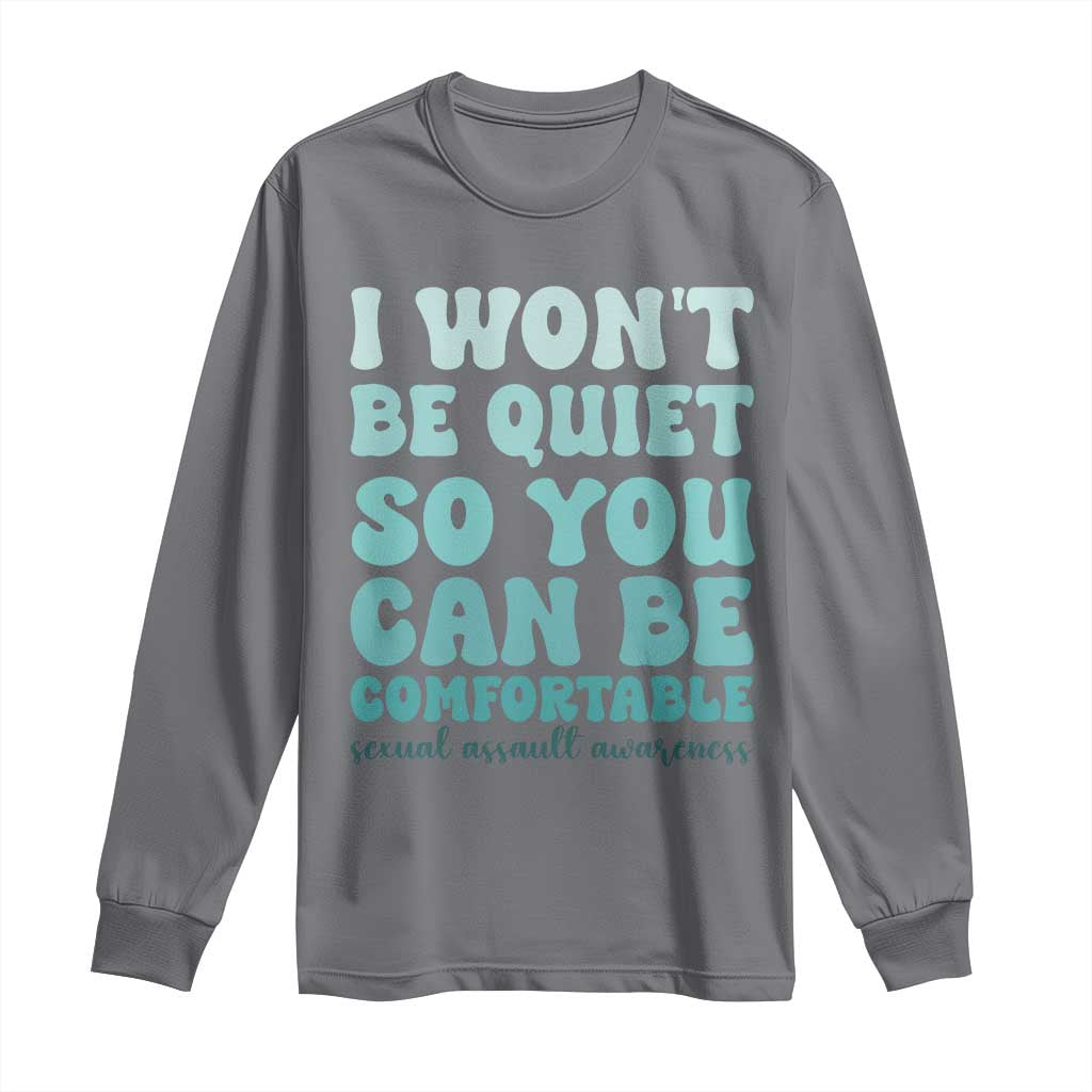 Sexual Assault Awareness Long Sleeve Shirt I Won't Be Quite So You Can Be Comfortable