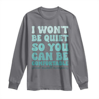 Sexual Assault Awareness Long Sleeve Shirt I Won't Be Quite So You Can Be Comfortable