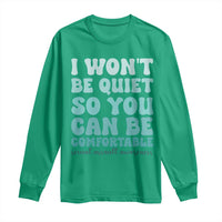 Sexual Assault Awareness Long Sleeve Shirt I Won't Be Quite So You Can Be Comfortable