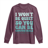 Sexual Assault Awareness Long Sleeve Shirt I Won't Be Quite So You Can Be Comfortable