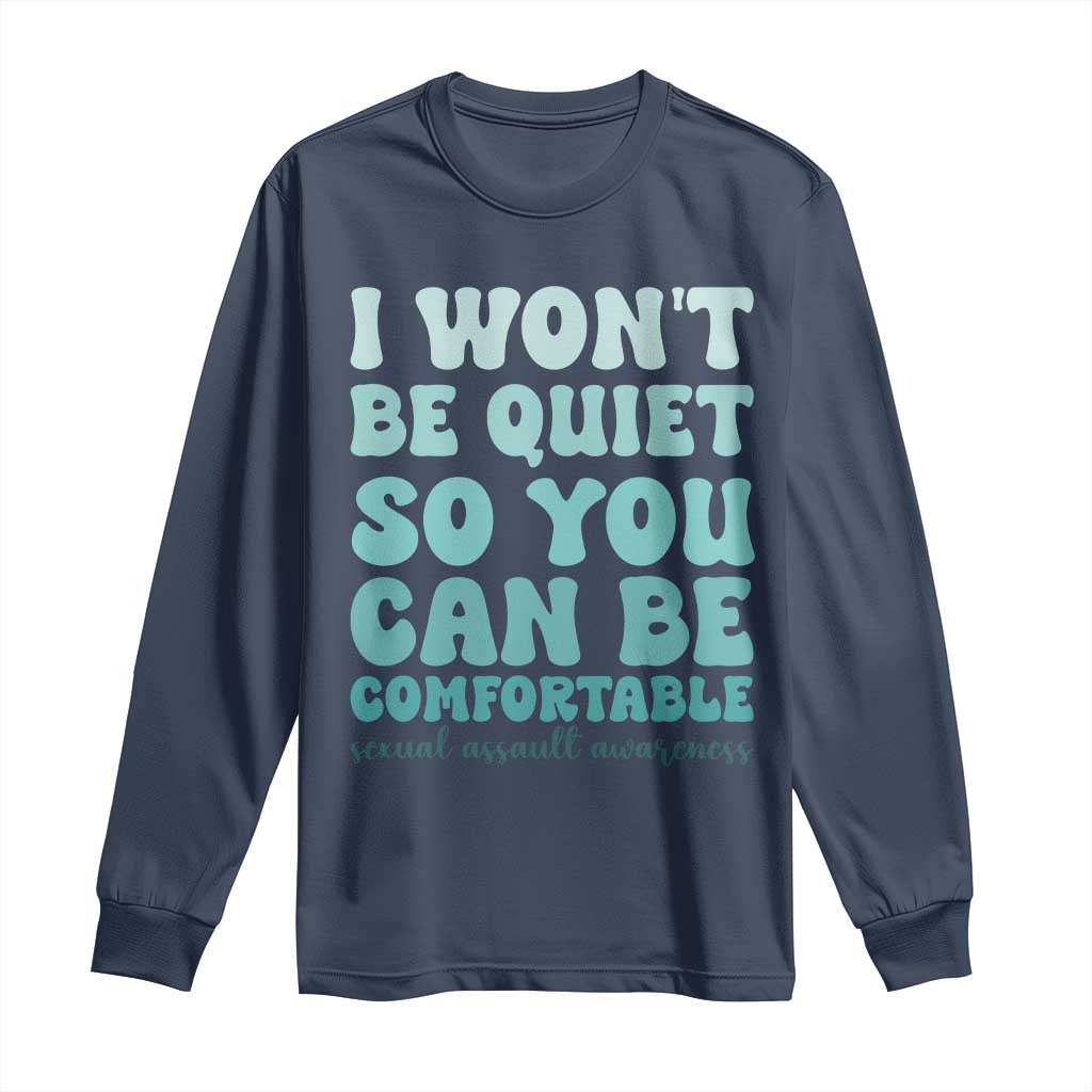 Sexual Assault Awareness Long Sleeve Shirt I Won't Be Quite So You Can Be Comfortable
