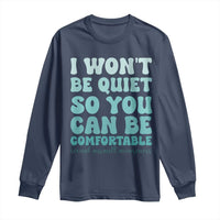 Sexual Assault Awareness Long Sleeve Shirt I Won't Be Quite So You Can Be Comfortable