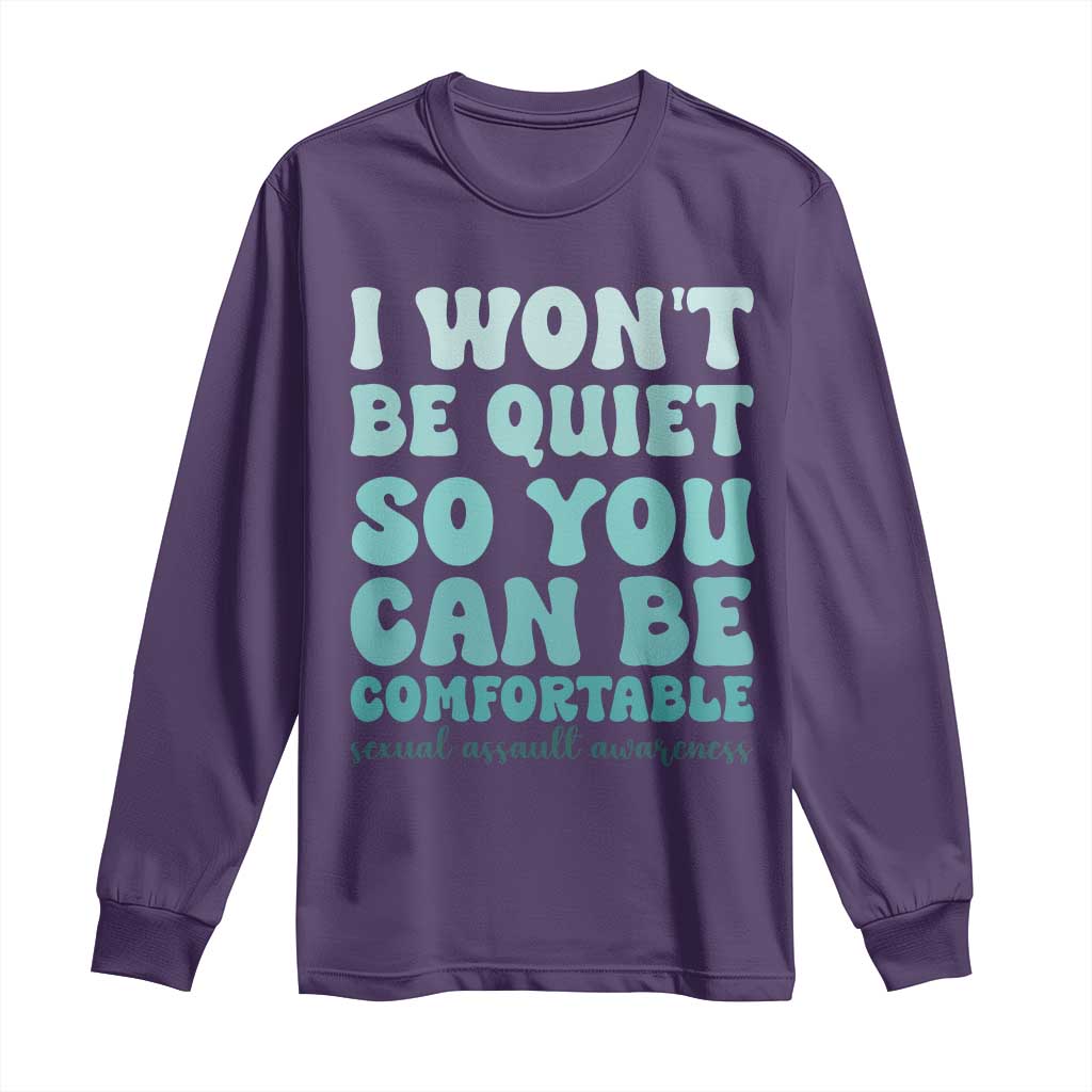 Sexual Assault Awareness Long Sleeve Shirt I Won't Be Quite So You Can Be Comfortable
