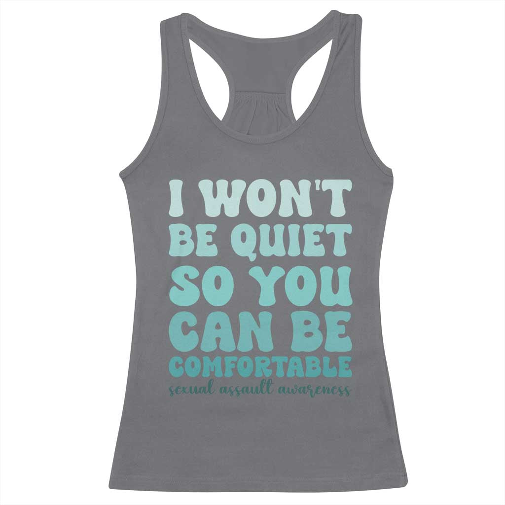 Sexual Assault Awareness Racerback Tank Top I Won't Be Quite So You Can Be Comfortable