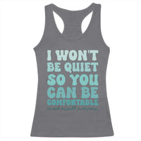 Sexual Assault Awareness Racerback Tank Top I Won't Be Quite So You Can Be Comfortable