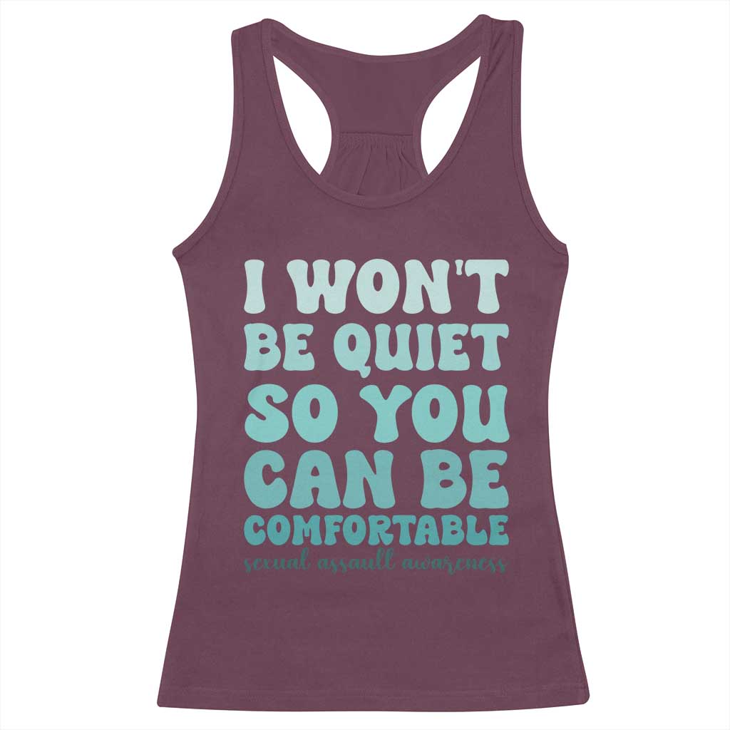 Sexual Assault Awareness Racerback Tank Top I Won't Be Quite So You Can Be Comfortable