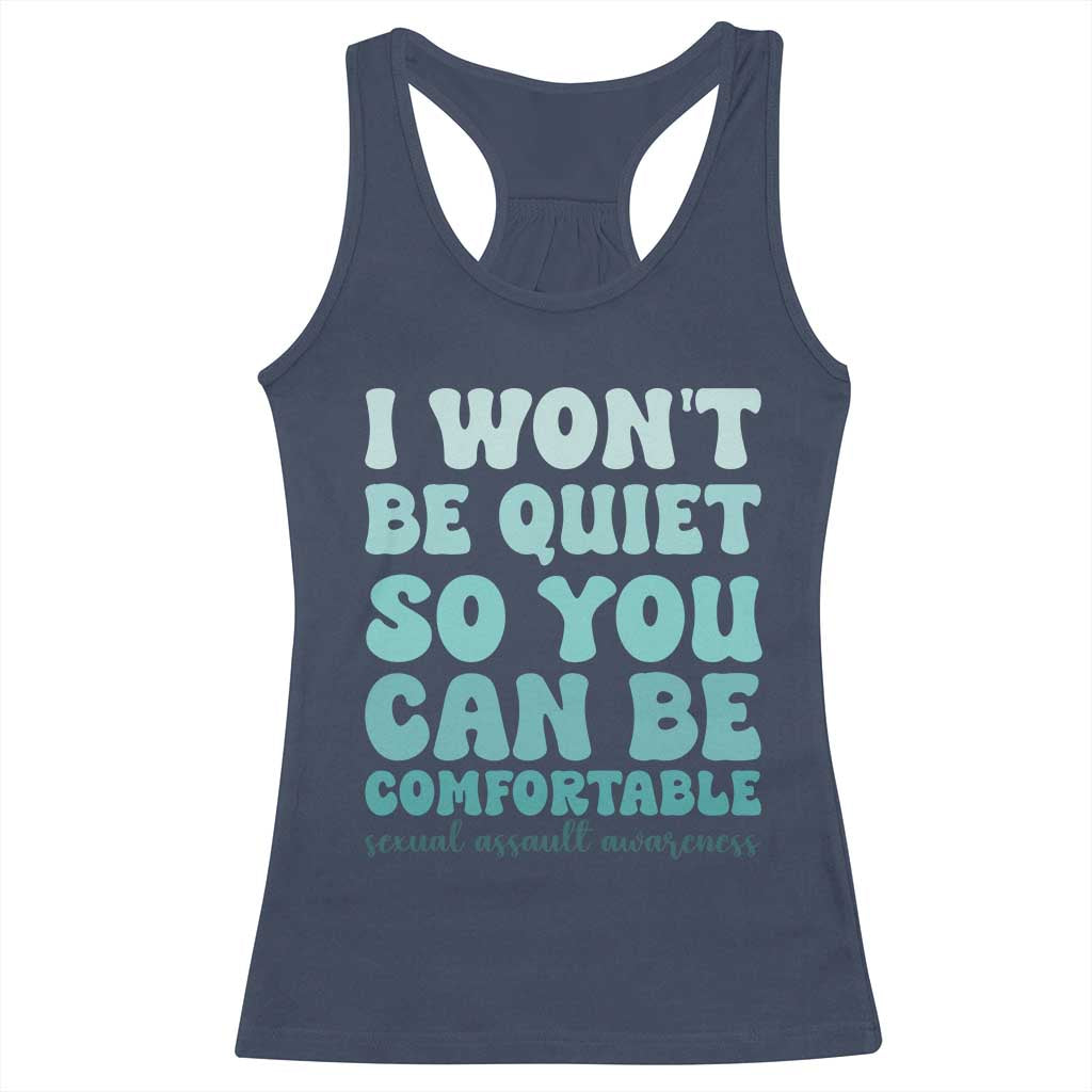 Sexual Assault Awareness Racerback Tank Top I Won't Be Quite So You Can Be Comfortable