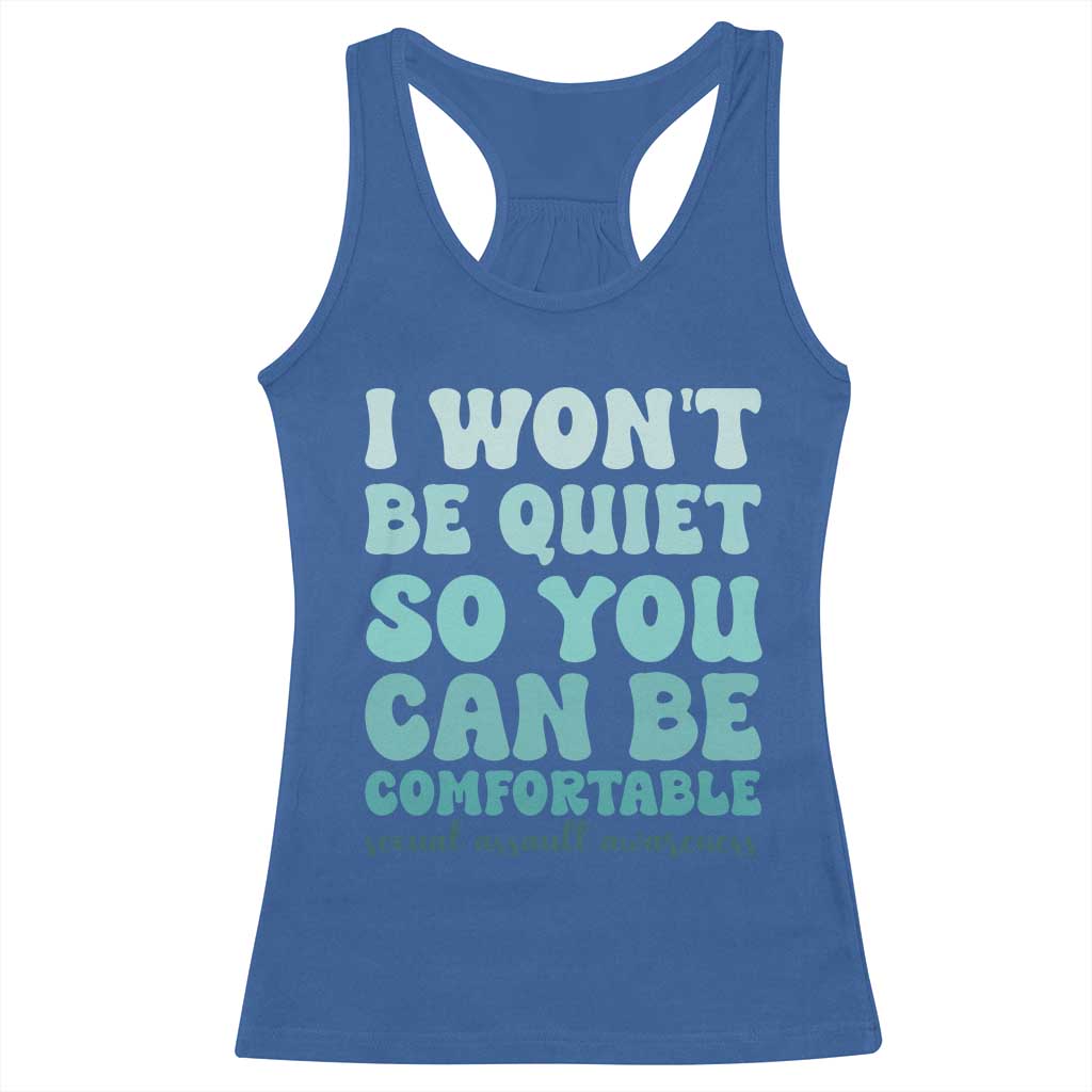 Sexual Assault Awareness Racerback Tank Top I Won't Be Quite So You Can Be Comfortable