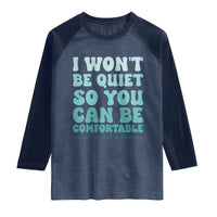 Sexual Assault Awareness Raglan Shirt I Won't Be Quite So You Can Be Comfortable