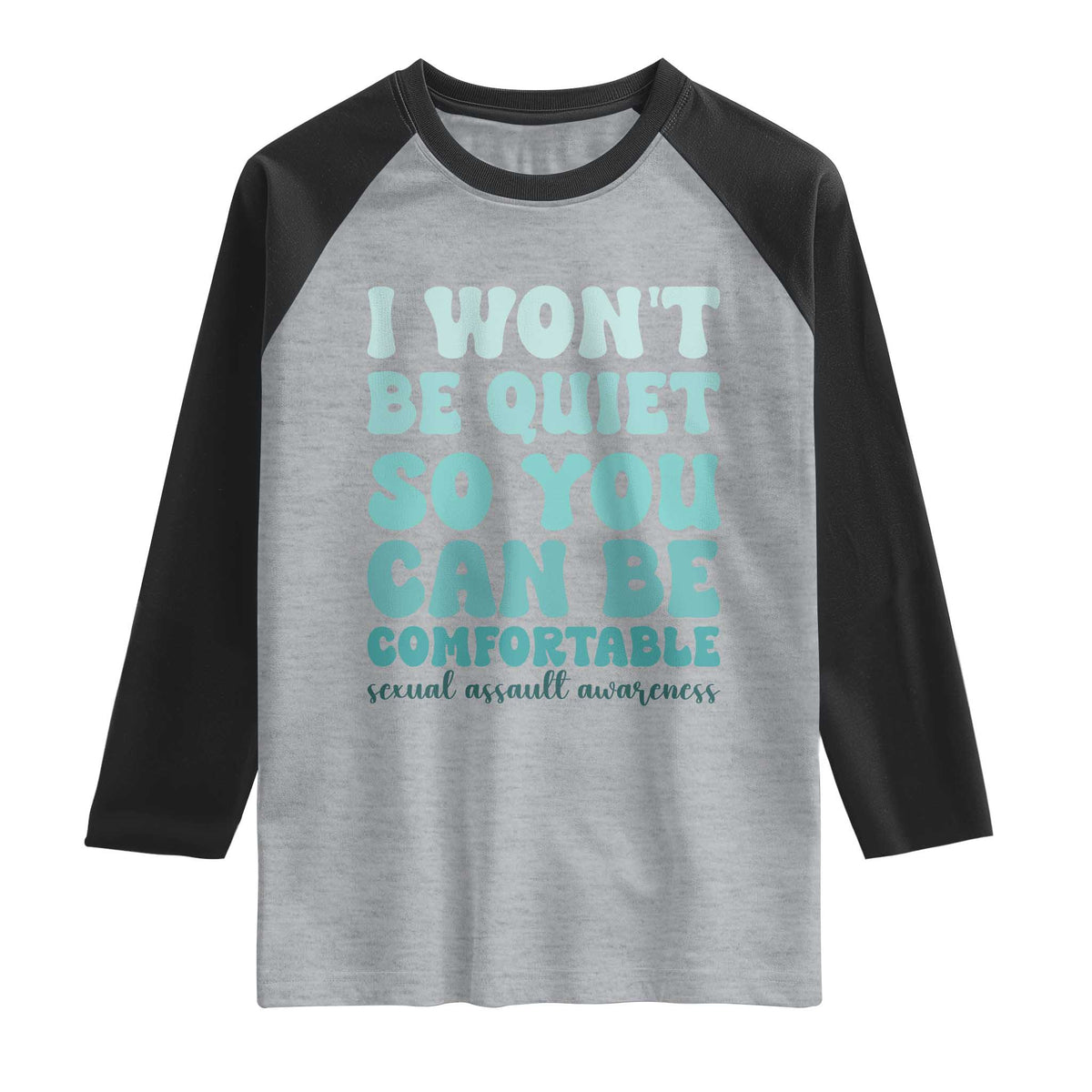 Sexual Assault Awareness Raglan Shirt I Won't Be Quite So You Can Be Comfortable