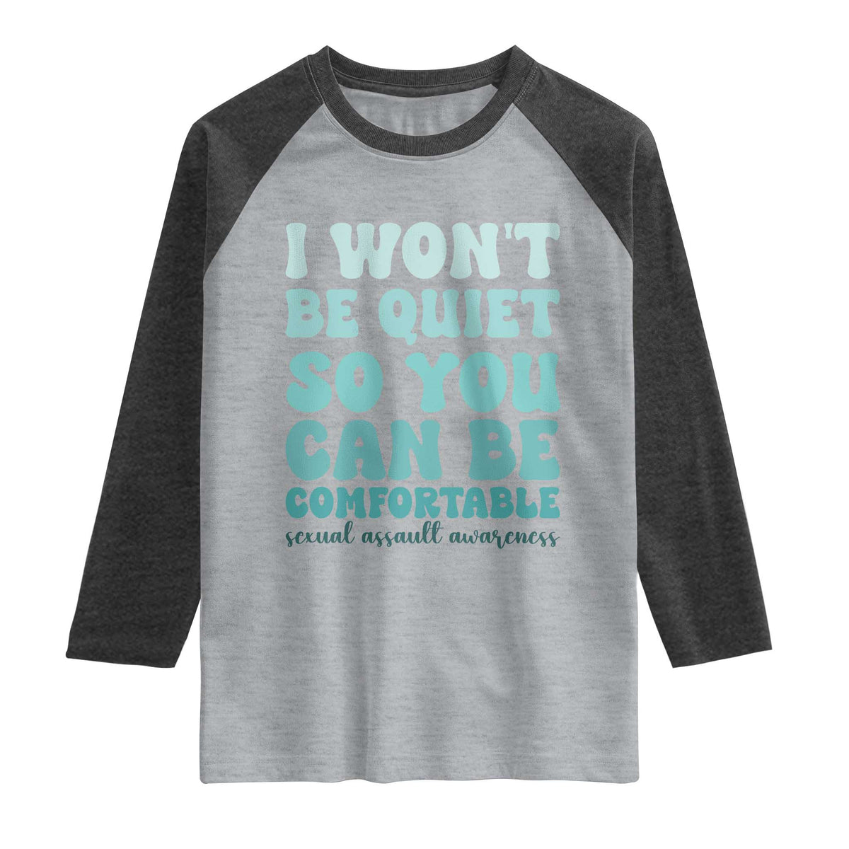 Sexual Assault Awareness Raglan Shirt I Won't Be Quite So You Can Be Comfortable