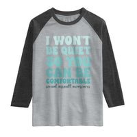 Sexual Assault Awareness Raglan Shirt I Won't Be Quite So You Can Be Comfortable