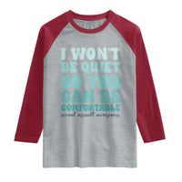 Sexual Assault Awareness Raglan Shirt I Won't Be Quite So You Can Be Comfortable