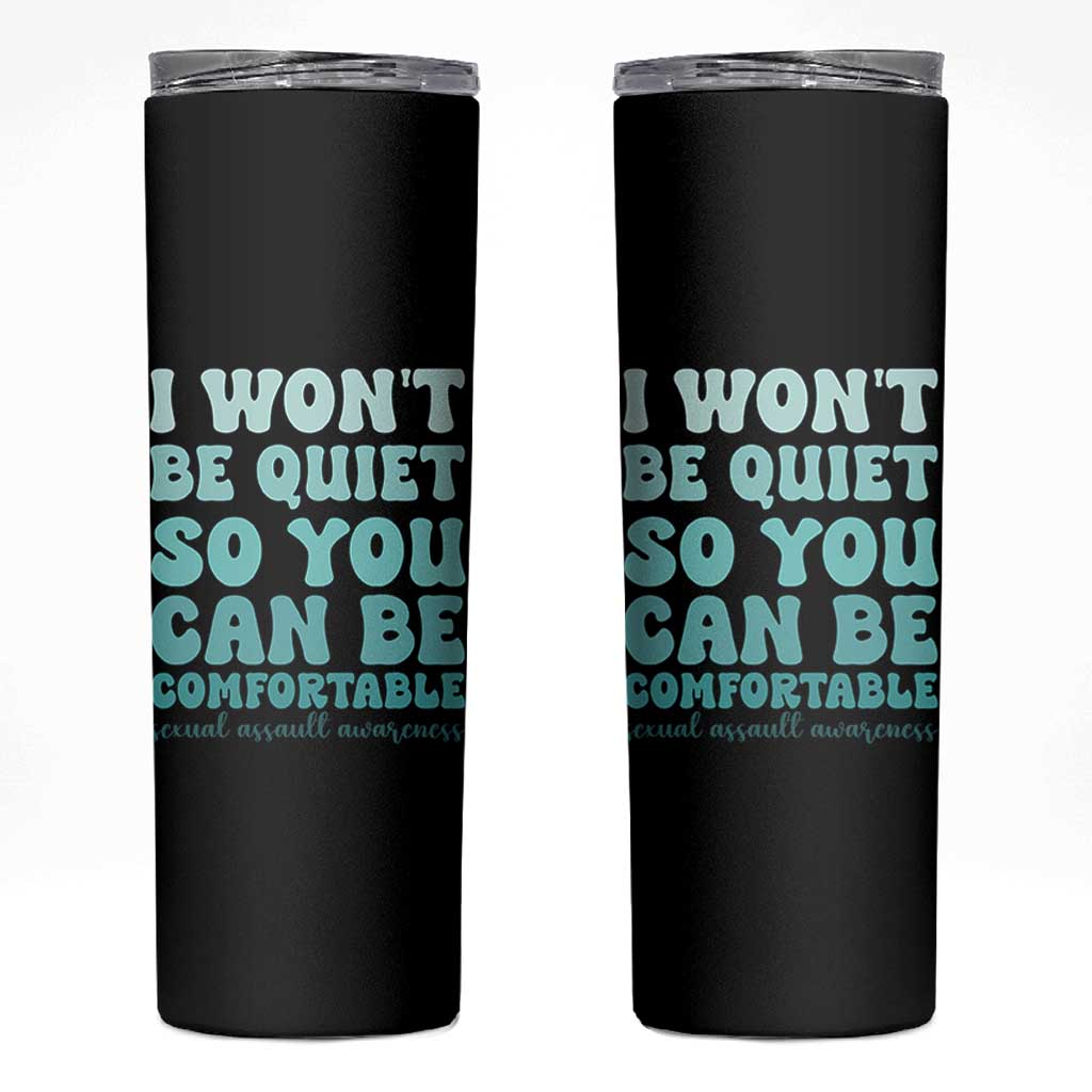 Sexual Assault Awareness Skinny Tumbler I Won't Be Quite So You Can Be Comfortable