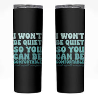 Sexual Assault Awareness Skinny Tumbler I Won't Be Quite So You Can Be Comfortable