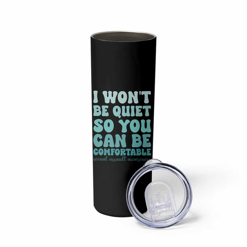 Sexual Assault Awareness Skinny Tumbler I Won't Be Quite So You Can Be Comfortable