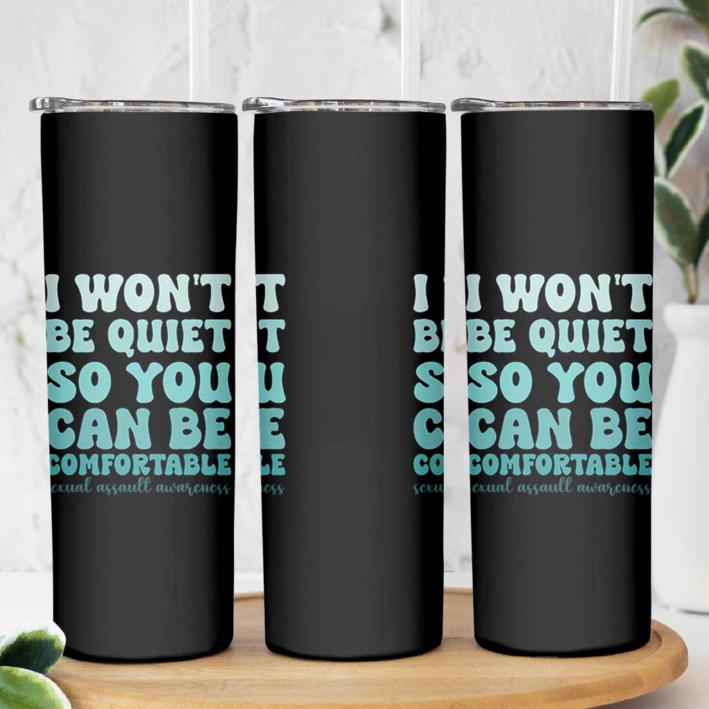 Sexual Assault Awareness Skinny Tumbler I Won't Be Quite So You Can Be Comfortable