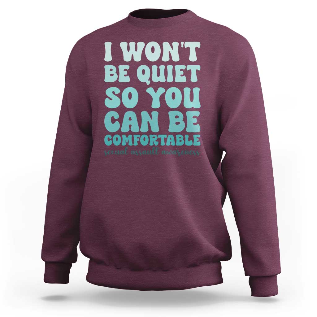 Sexual Assault Awareness Sweatshirt I Won't Be Quite So You Can Be Comfortable