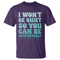 Sexual Assault Awareness T Shirt I Won't Be Quite So You Can Be Comfortable
