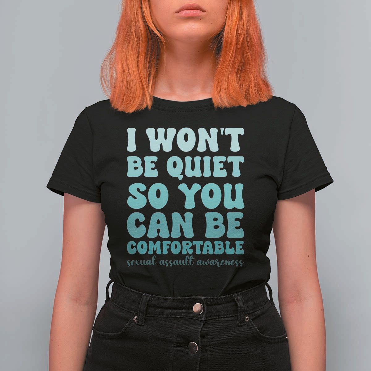 Sexual Assault Awareness T Shirt For Women I Won't Be Quite So You Can Be Comfortable