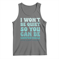 Sexual Assault Awareness Tank Top I Won't Be Quite So You Can Be Comfortable