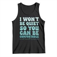 Sexual Assault Awareness Tank Top I Won't Be Quite So You Can Be Comfortable