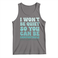 Sexual Assault Awareness Tank Top I Won't Be Quite So You Can Be Comfortable