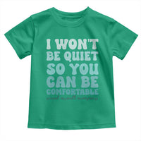 Sexual Assault Awareness Toddler T Shirt I Won't Be Quite So You Can Be Comfortable