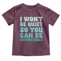 Sexual Assault Awareness Toddler T Shirt I Won't Be Quite So You Can Be Comfortable