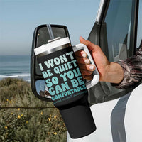 Sexual Assault Awareness Tumbler With Handle I Won't Be Quite So You Can Be Comfortable