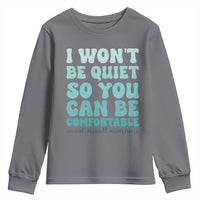 Sexual Assault Awareness Youth Sweatshirt I Won't Be Quite So You Can Be Comfortable
