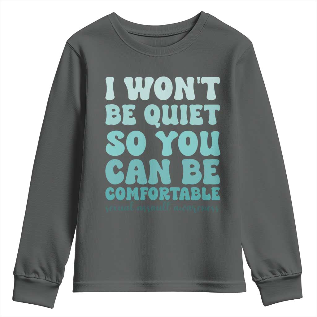 Sexual Assault Awareness Youth Sweatshirt I Won't Be Quite So You Can Be Comfortable