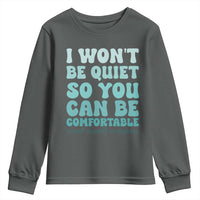 Sexual Assault Awareness Youth Sweatshirt I Won't Be Quite So You Can Be Comfortable