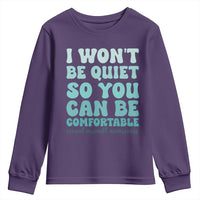 Sexual Assault Awareness Youth Sweatshirt I Won't Be Quite So You Can Be Comfortable