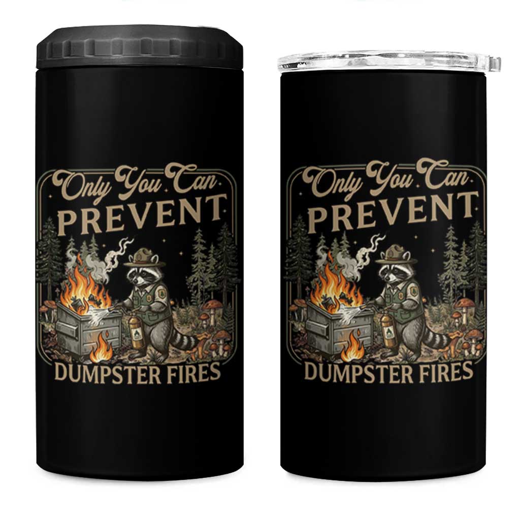 Only You Can Prevent Dumpster Fires 4 in 1 Can Cooler Tumbler Funny Raccoon Mental Health Meme