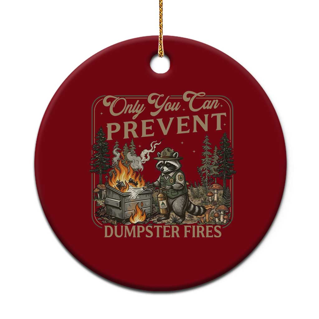 Only You Can Prevent Dumpster Fires Ceramic Ornament Funny Raccoon Mental Health Meme